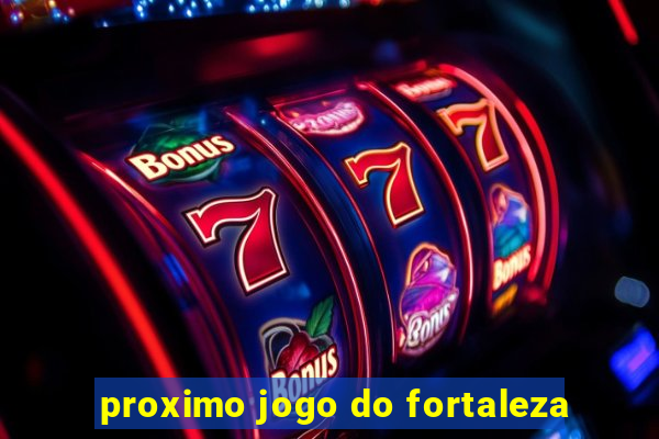 proximo jogo do fortaleza